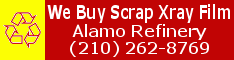 Alamo Refinery We Buy Used X-ray Film